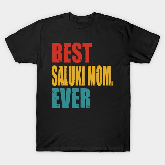 Vintage Best Saluki Mom Ever T-Shirt by garrettbud6